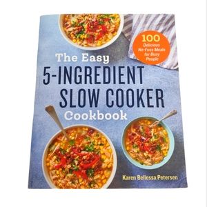 The Easy 5-Ingredient Slow Cooker Cookbook by Karen Bellessa Petersen